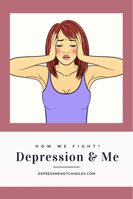 Depression & Me: How We Fight?